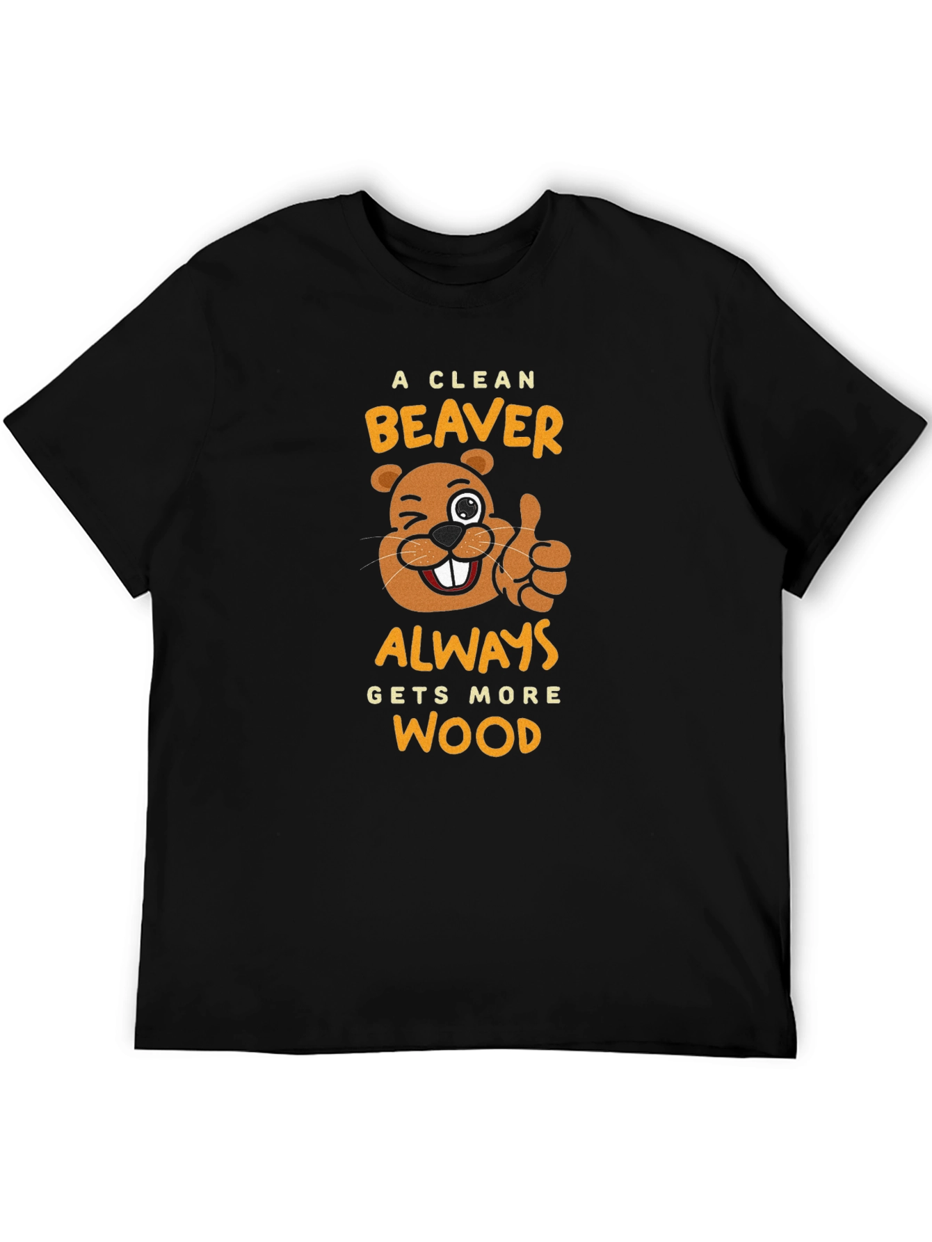 A Clean Beaver Gets More Wood Black T-Shirt