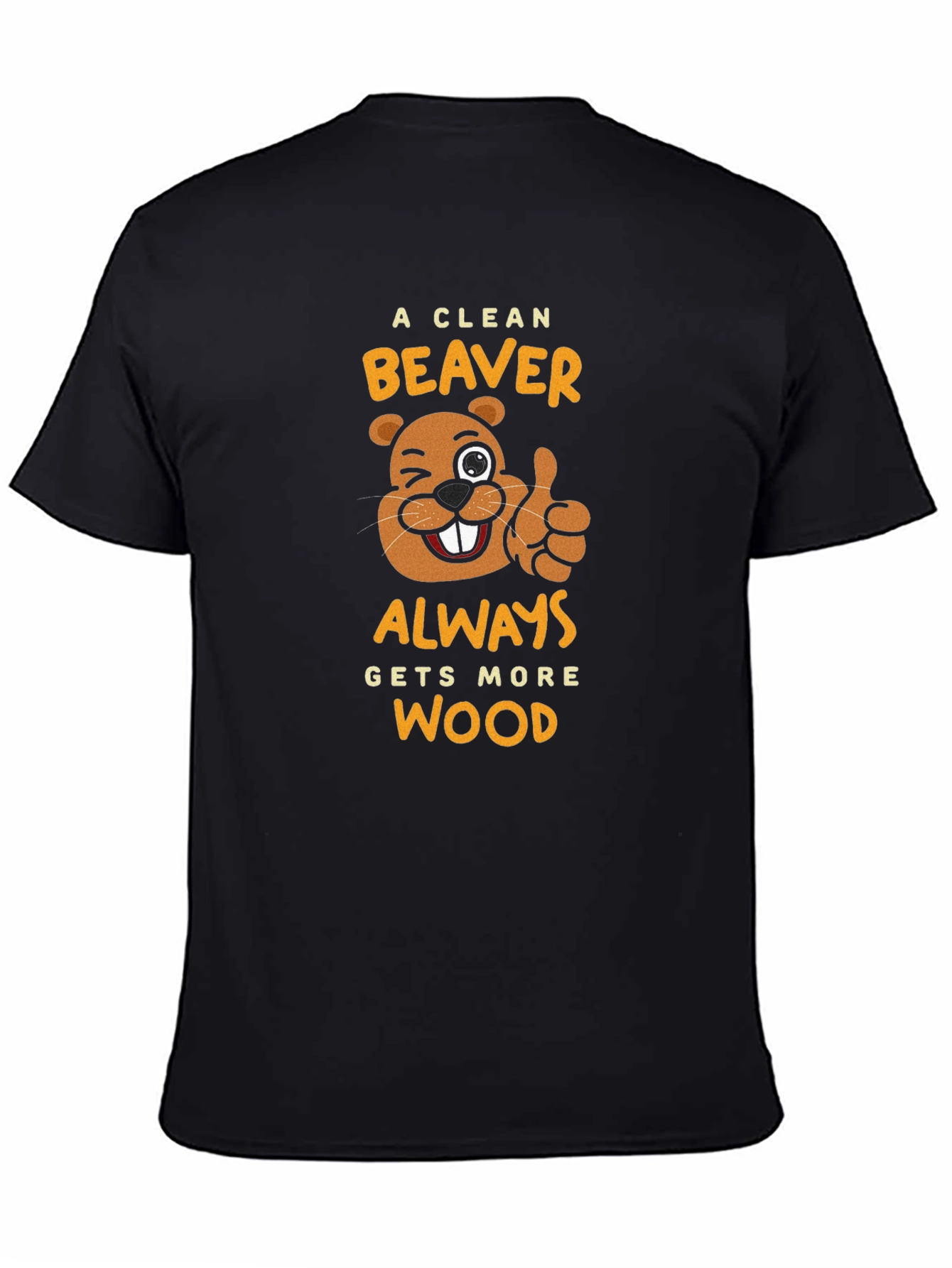 A Clean Beaver Gets More Wood Black T-Shirt