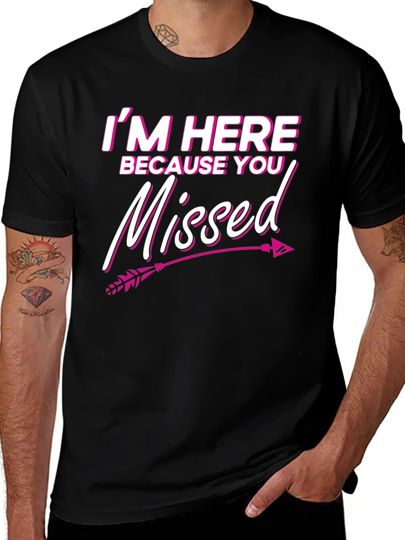 Im Here Because You Missed T-Shirt Novelty Gift Tee