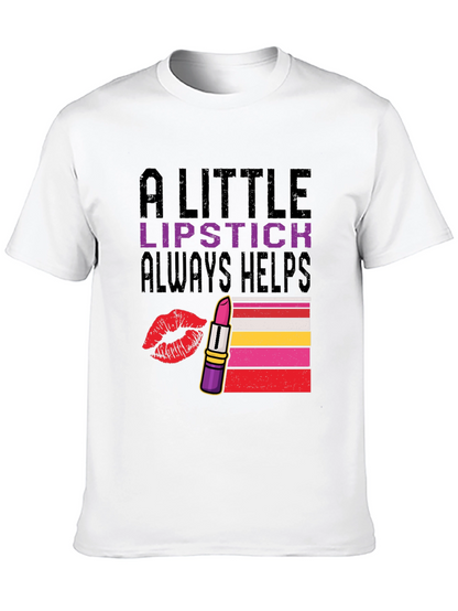 A Little Lipstick Always Helps T-Shirt
