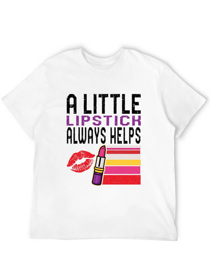A Little Lipstick Always Helps T-Shirt