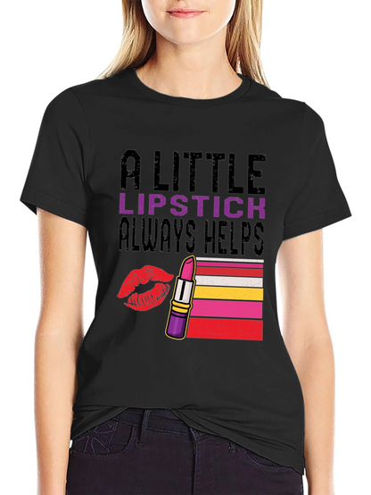 A Little Lipstick Always Helps T-Shirt