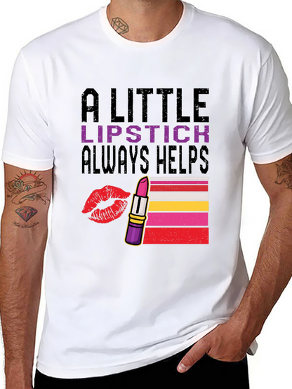 A Little Lipstick Always Helps T-Shirt