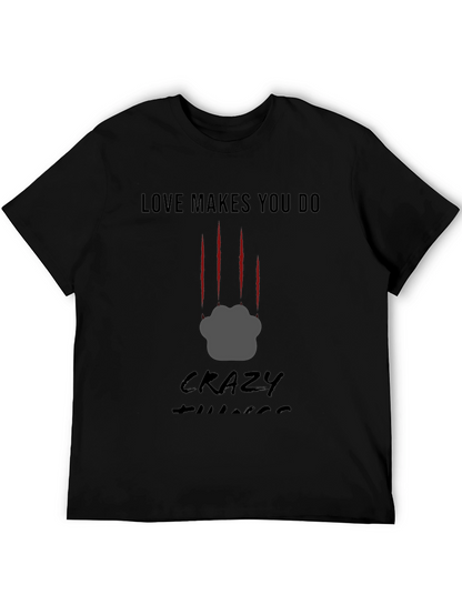 Love Makes You Do Crazy Things T-Shirt