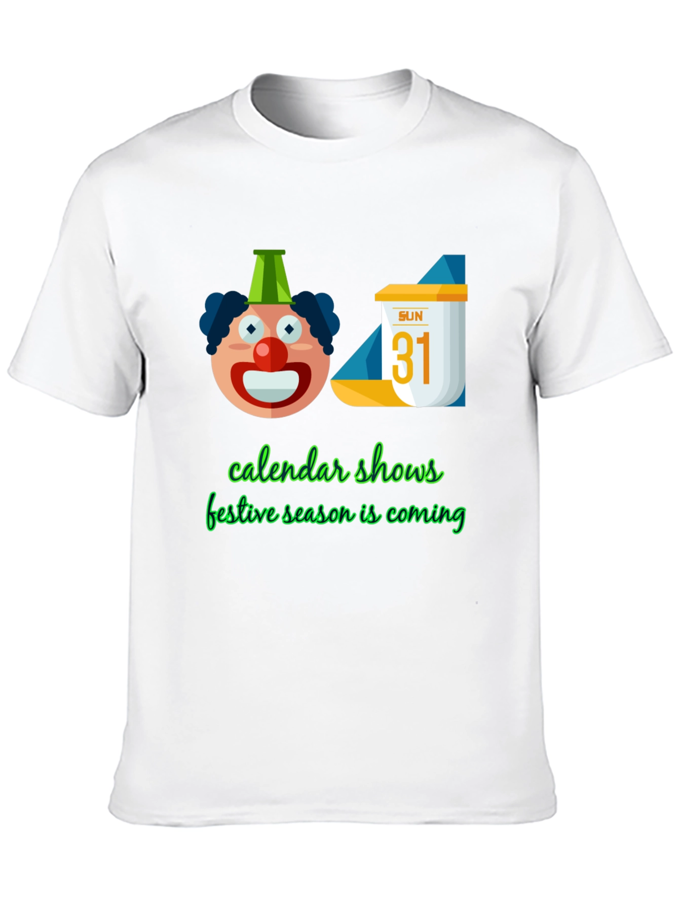 Festive Season T-Shirt - Calendar & Clown Design