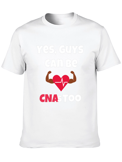 Yes Guys Can Be CNAs Too T-Shirt