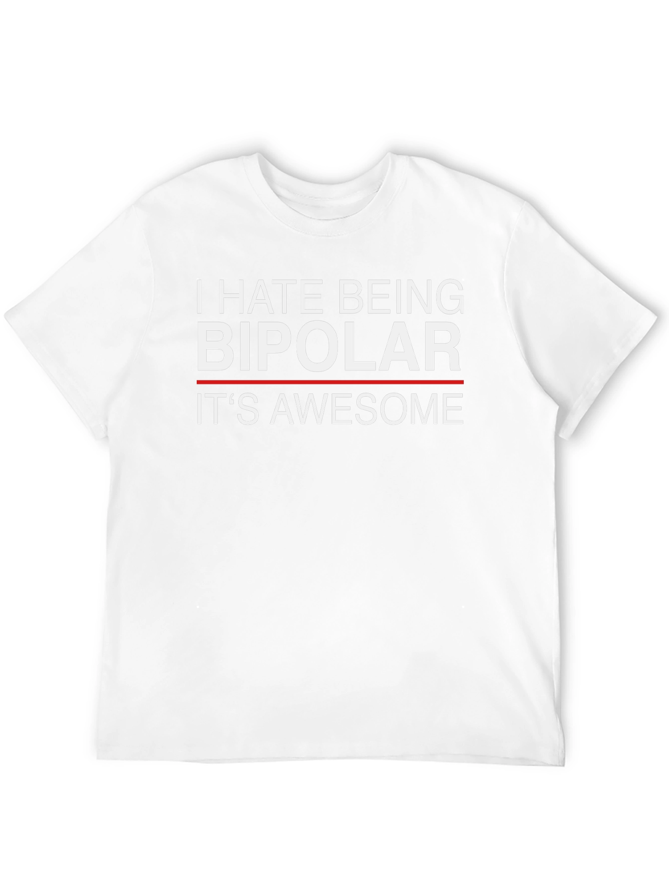 I Hate Being Bipolar Its Awesome Funny T-Shirt
