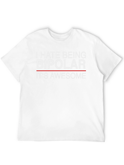 I Hate Being Bipolar Its Awesome Funny T-Shirt