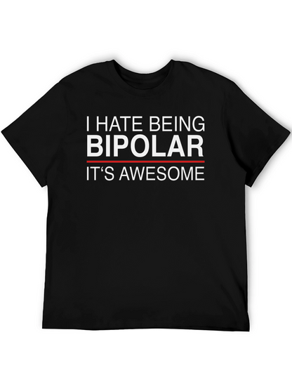I Hate Being Bipolar Its Awesome Funny T-Shirt