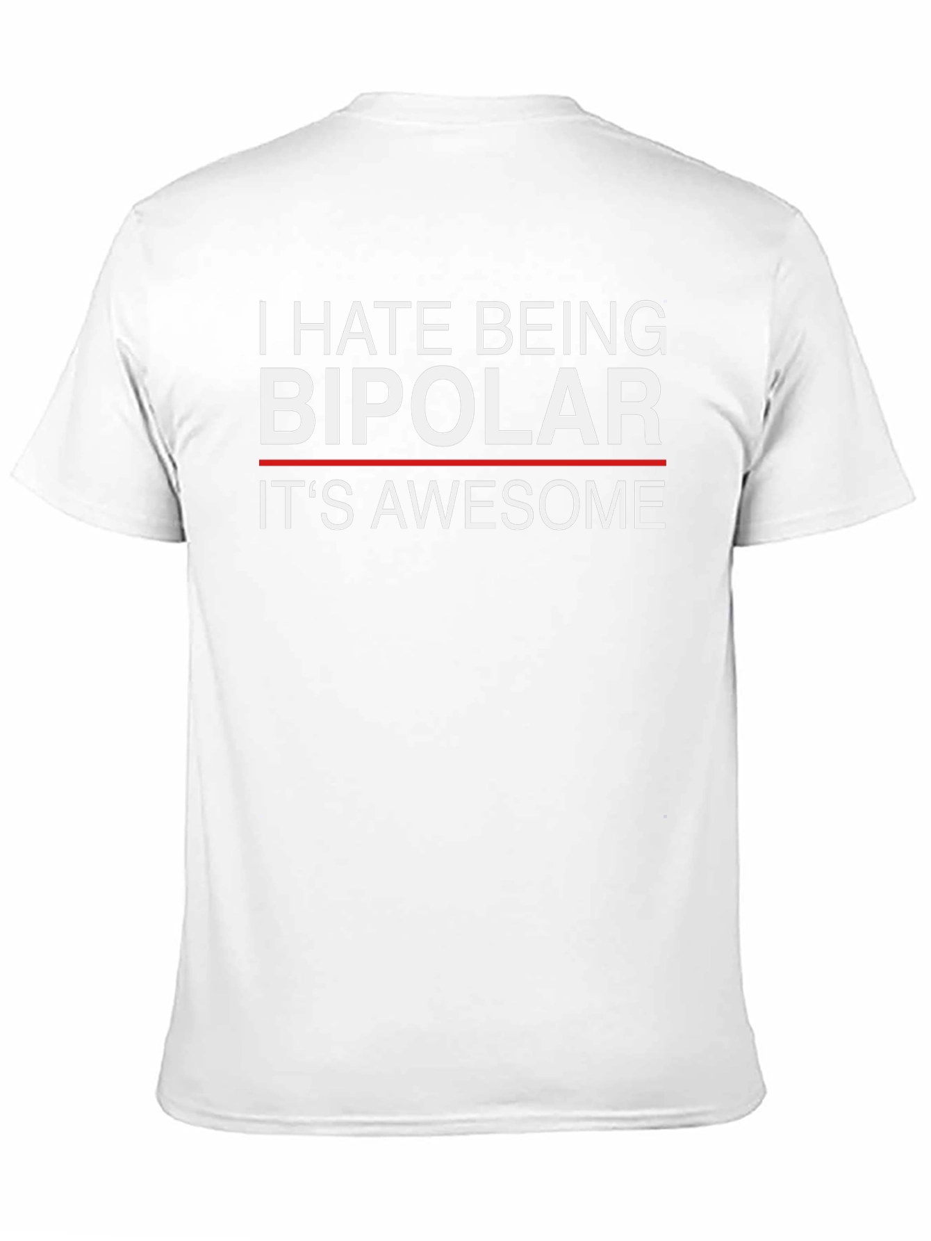 I Hate Being Bipolar Its Awesome Funny T-Shirt