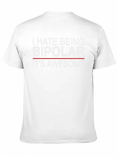 I Hate Being Bipolar Its Awesome Funny T-Shirt