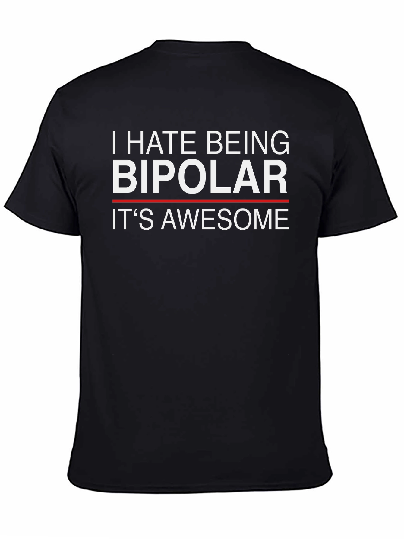 I Hate Being Bipolar Its Awesome Funny T-Shirt