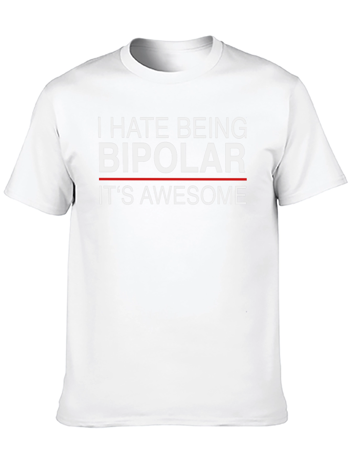 I Hate Being Bipolar Its Awesome Funny T-Shirt