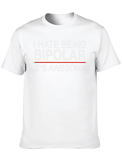 I Hate Being Bipolar Its Awesome Funny T-Shirt