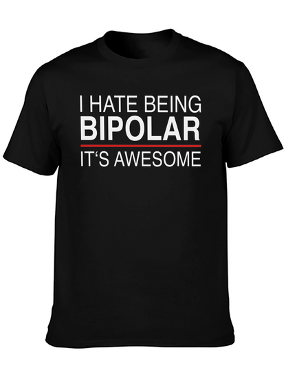 I Hate Being Bipolar Its Awesome Funny T-Shirt