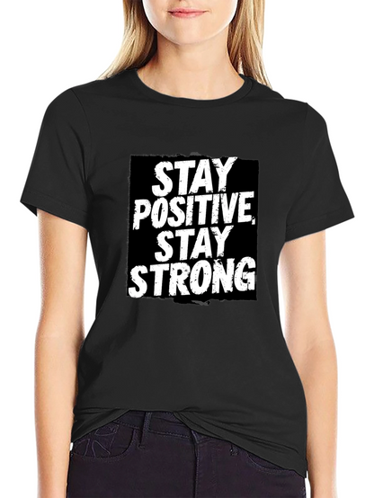 Stay Positive Stay Strong Graphic T-Shirt
