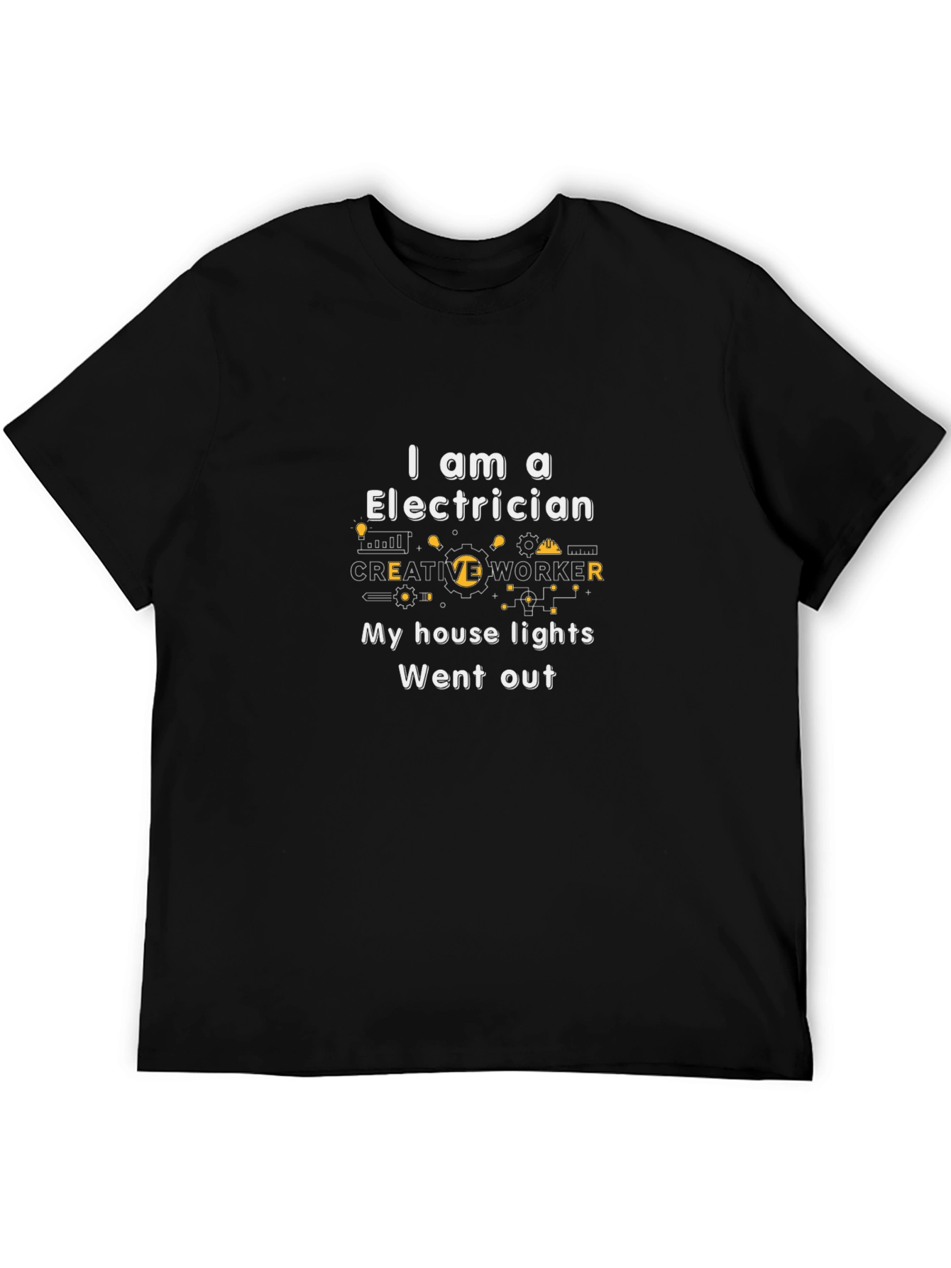 Electrician Humor T-Shirt: My House Lights Went Out