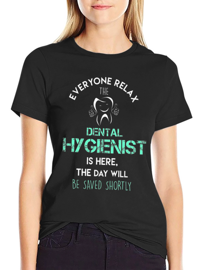 Dental Hygienist T-Shirt - Everyone Relax