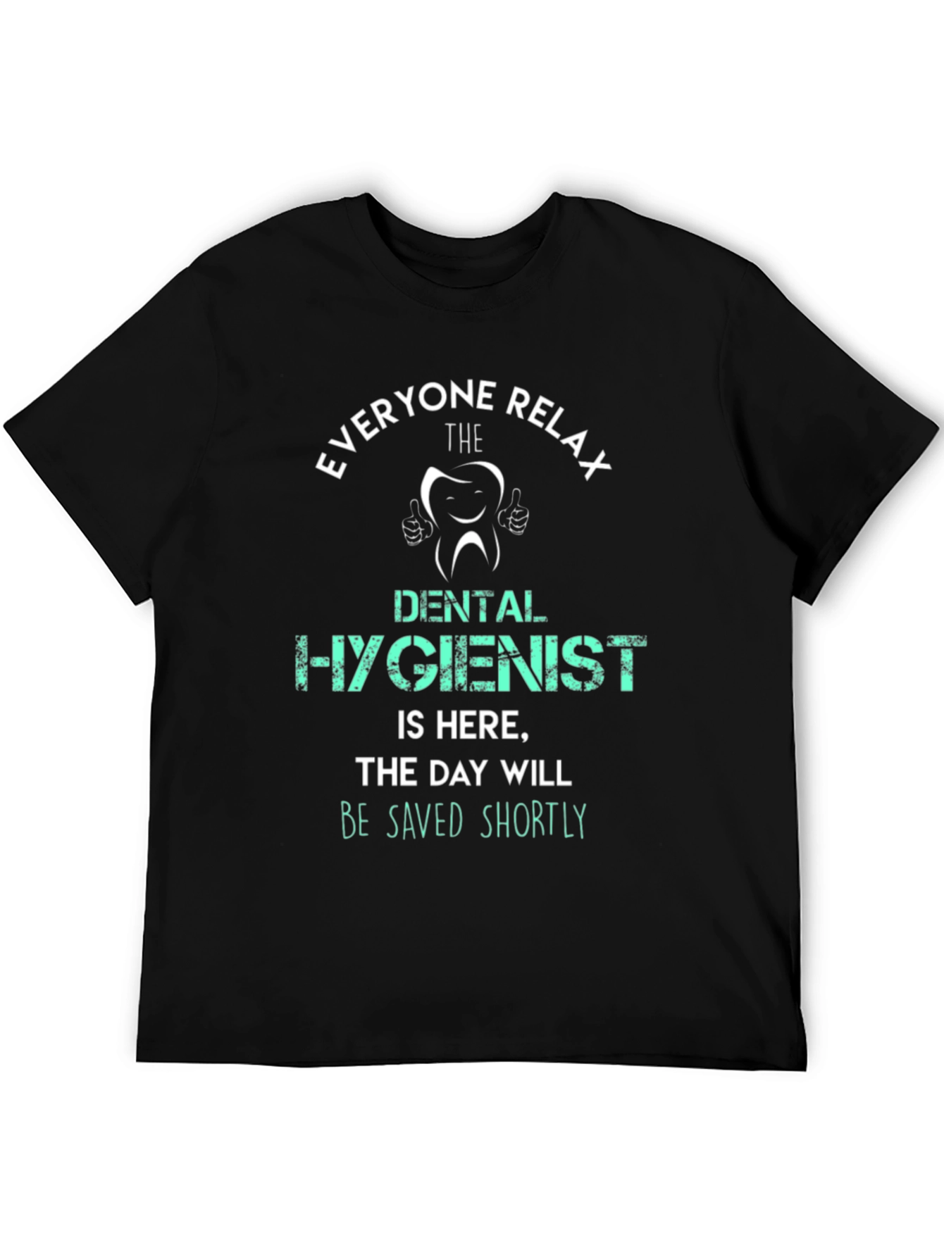 Dental Hygienist T-Shirt - Everyone Relax