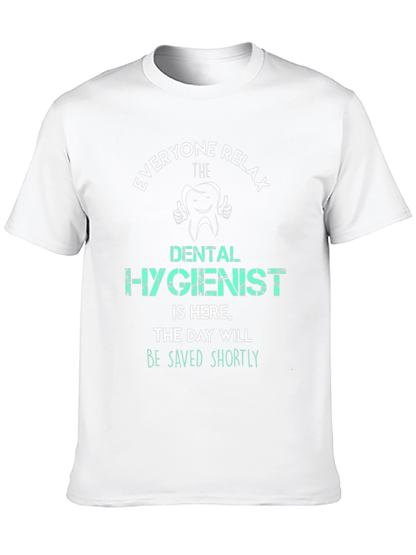Dental Hygienist T-Shirt - Everyone Relax