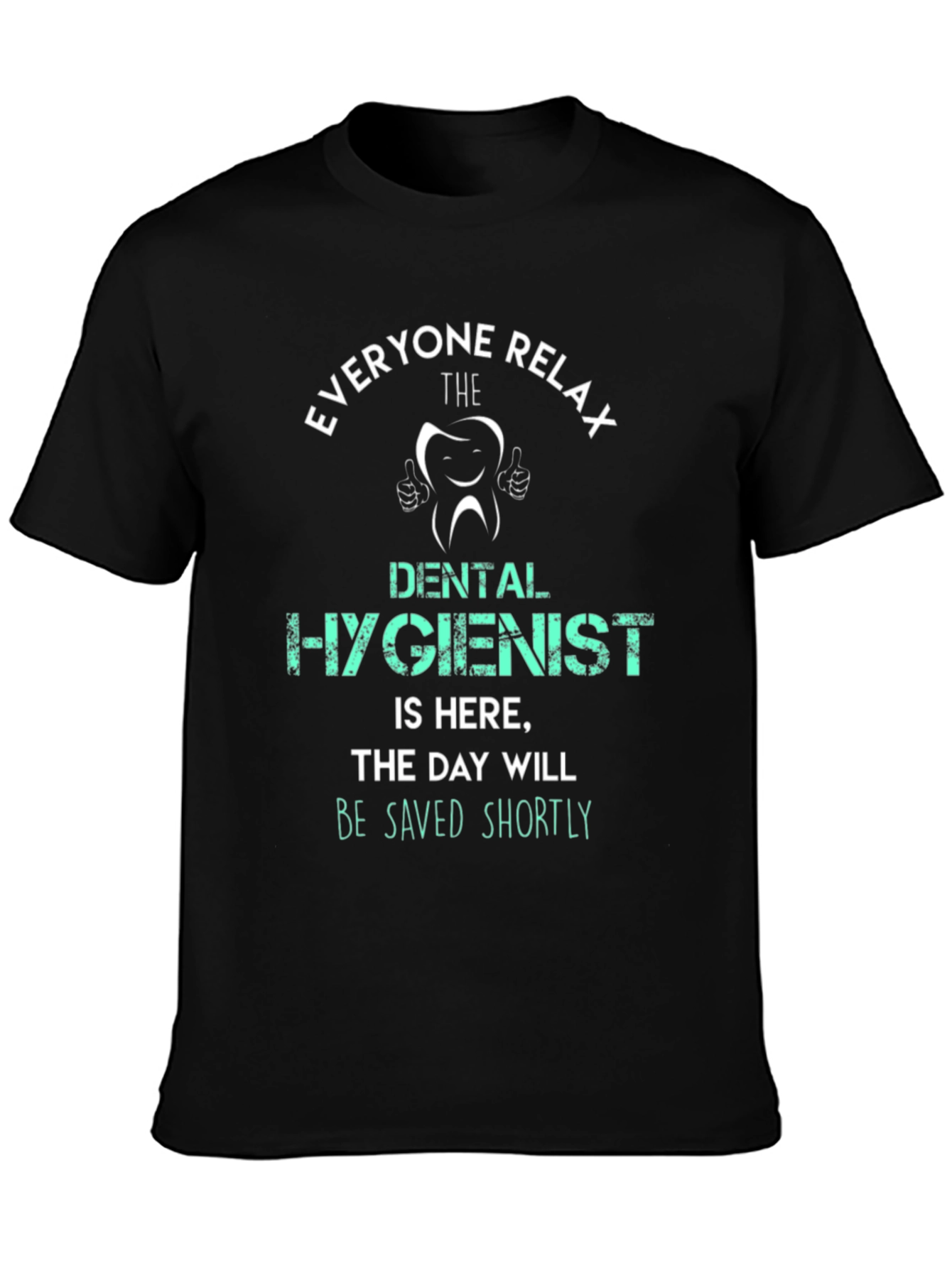 Dental Hygienist T-Shirt - Everyone Relax
