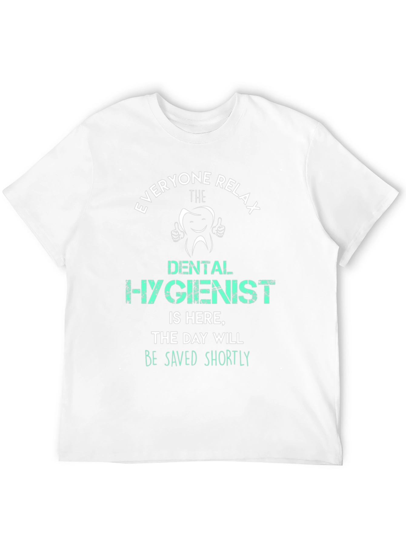 Dental Hygienist T-Shirt - Everyone Relax