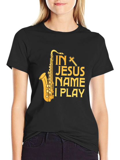 In Jesus Name I Play Saxophone T-Shirt
