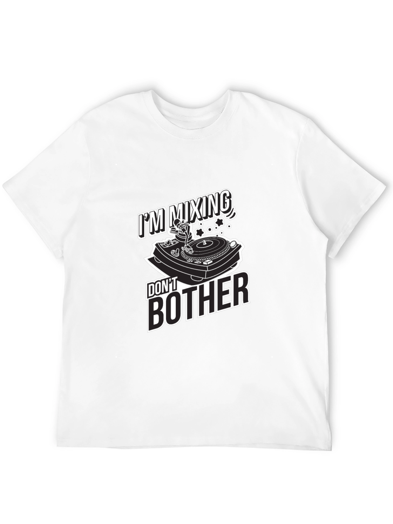 DJ Mixing Dont Bother Graphic T-Shirt