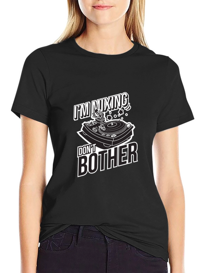 DJ Mixing Dont Bother Graphic T-Shirt