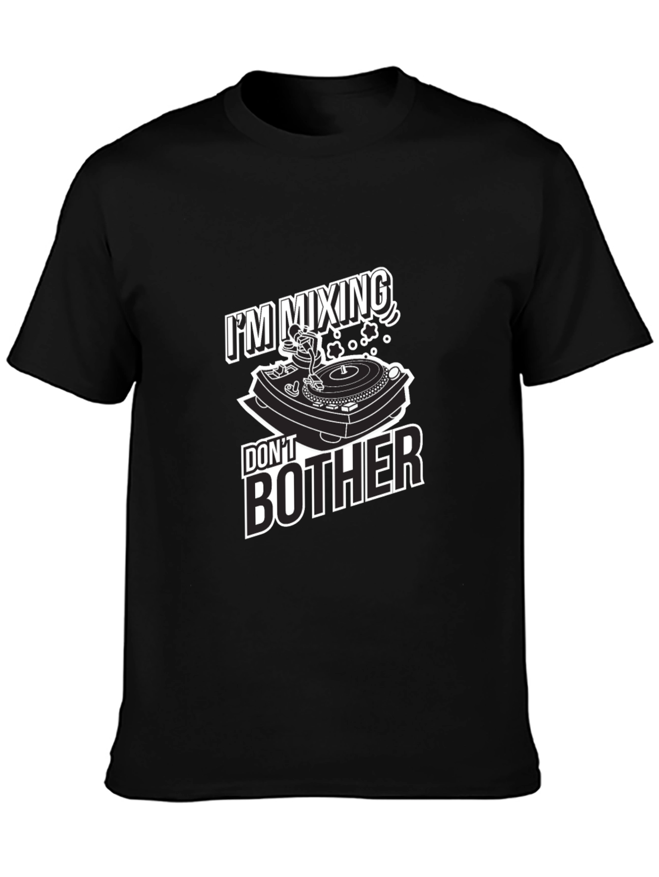 DJ Mixing Dont Bother Graphic T-Shirt