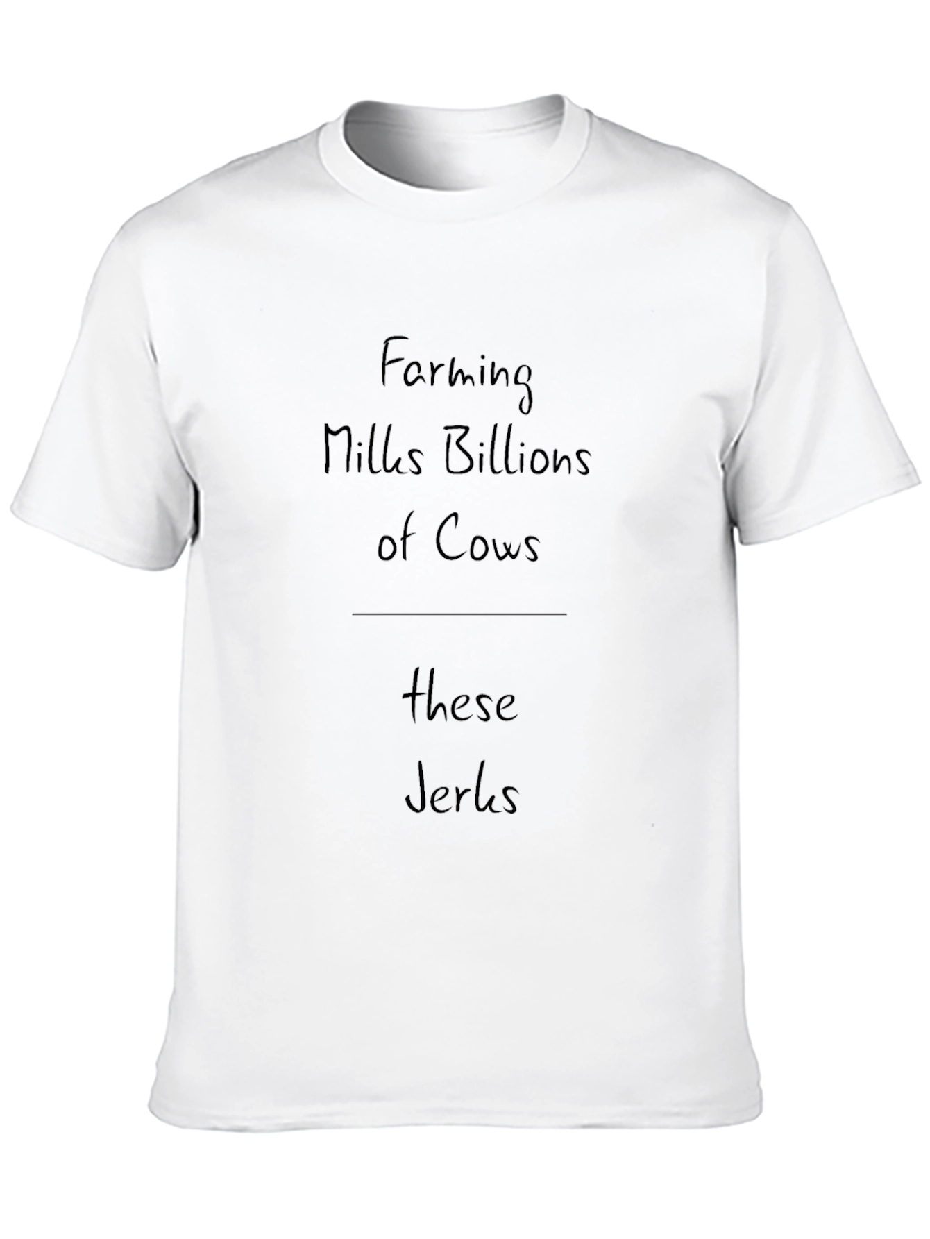 Farming Milks Billions of Cows T-Shirt