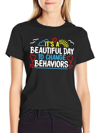 Its a Beautiful Day Change Behaviors T-Shirt