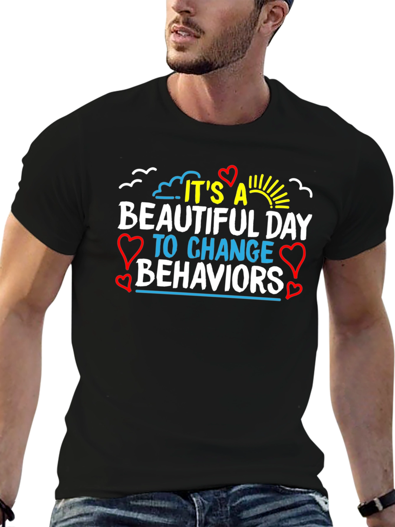 Its a Beautiful Day Change Behaviors T-Shirt