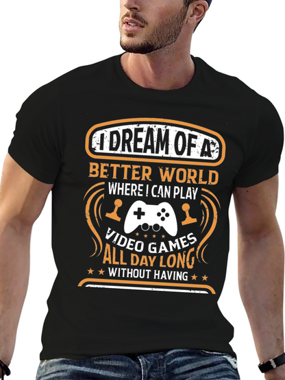Gamers Dream T-Shirt: Video Games All Day Long