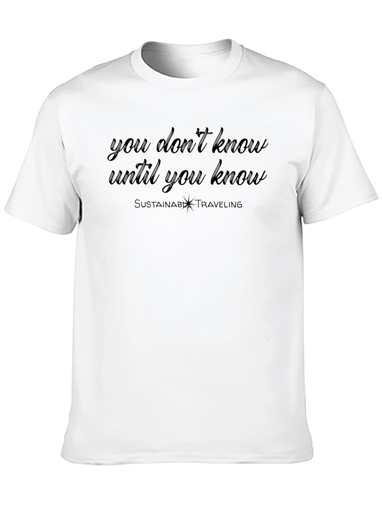 Sustainable Travel T-Shirt - You Dont Know Design