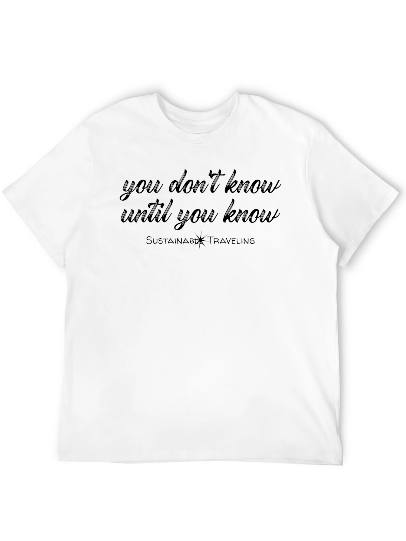 Sustainable Travel T-Shirt - You Dont Know Design