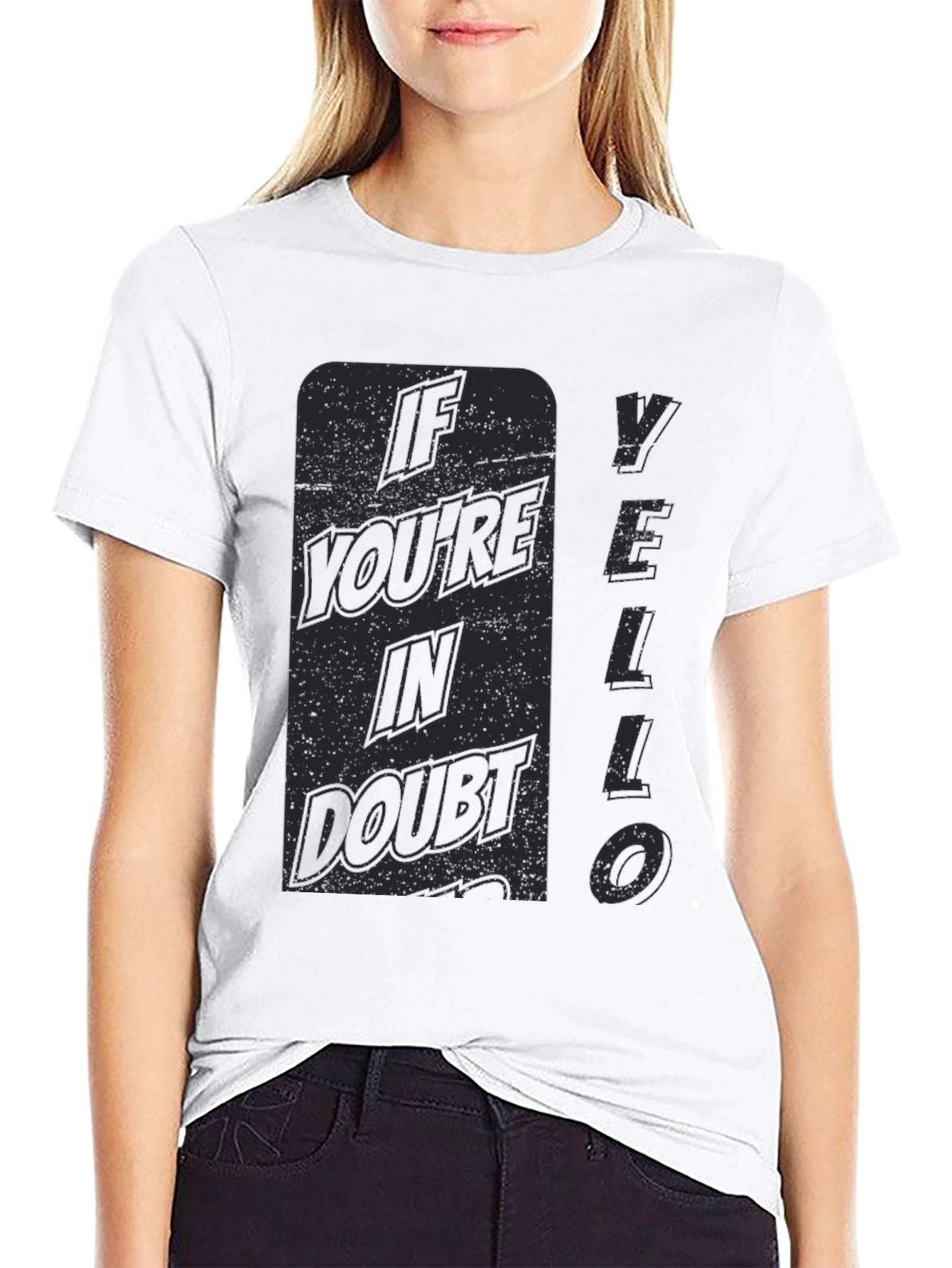 If Youre In Doubt YELLO T-Shirt