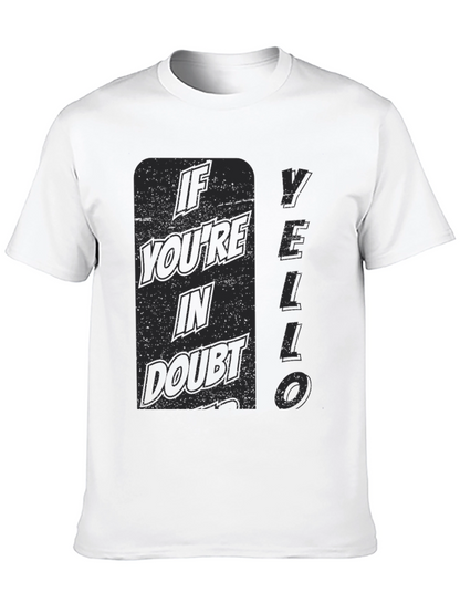 If Youre In Doubt YELLO T-Shirt