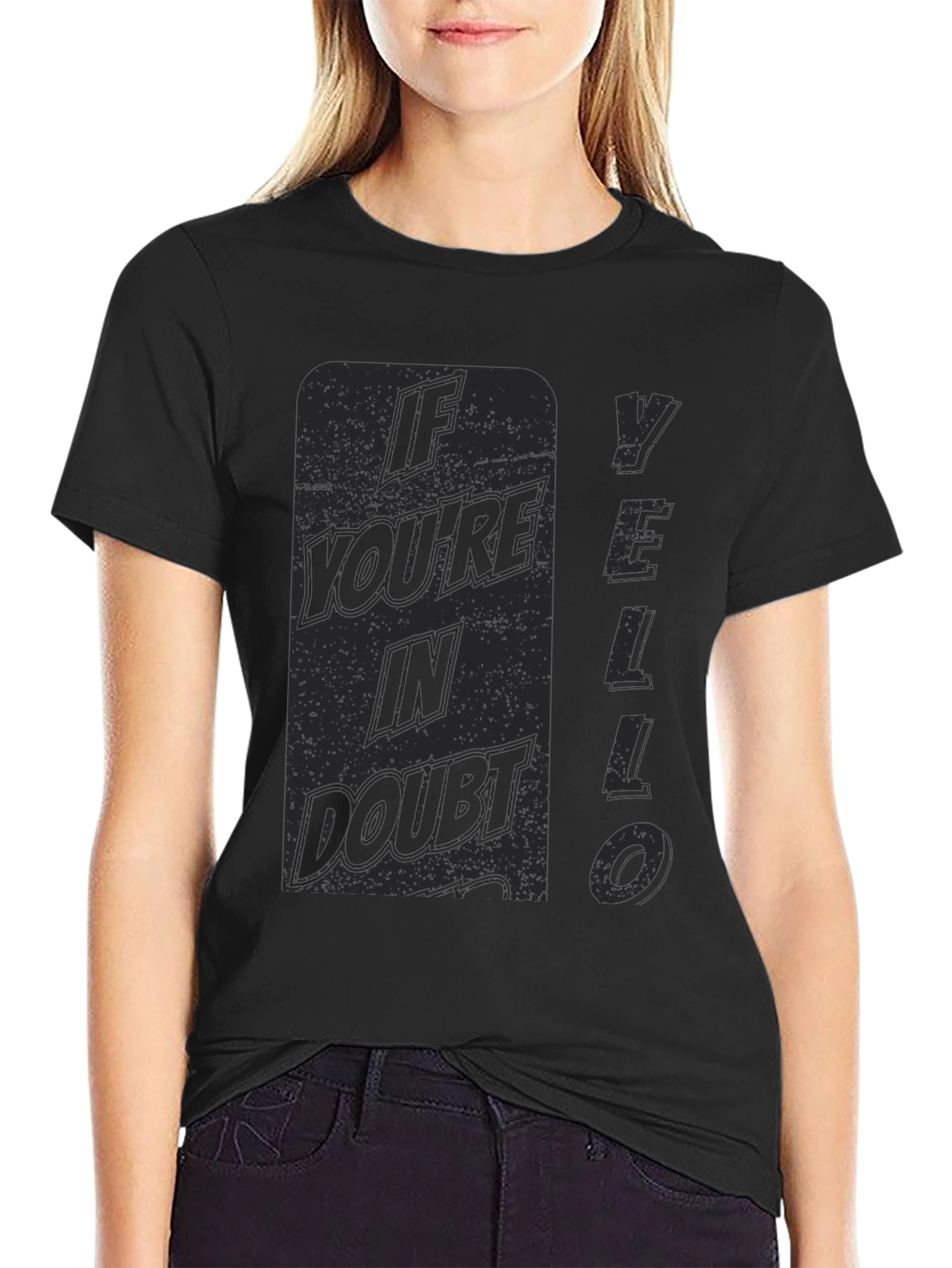 If Youre In Doubt YELLO T-Shirt