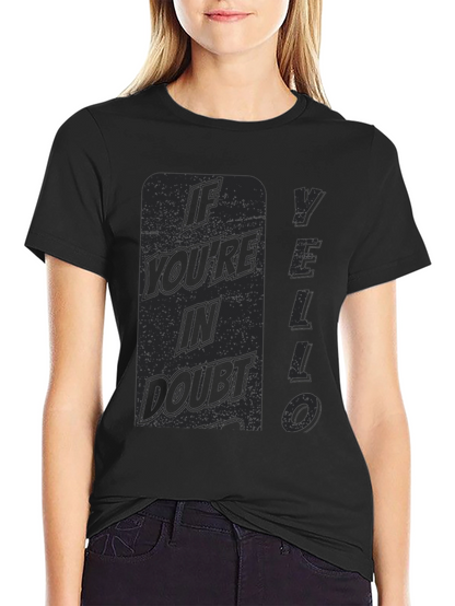 If Youre In Doubt YELLO T-Shirt
