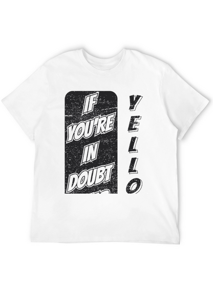 If Youre In Doubt YELLO T-Shirt