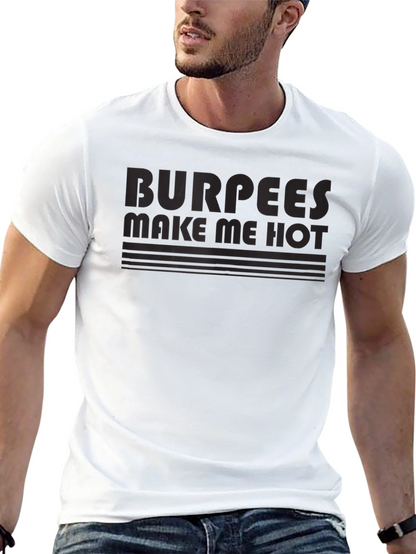 Burpees Make Me Hot T-Shirt