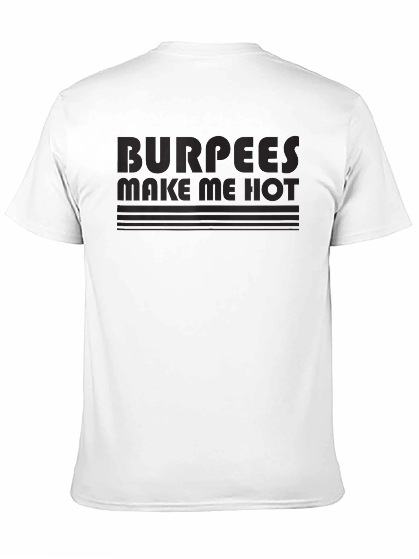 Burpees Make Me Hot T-Shirt