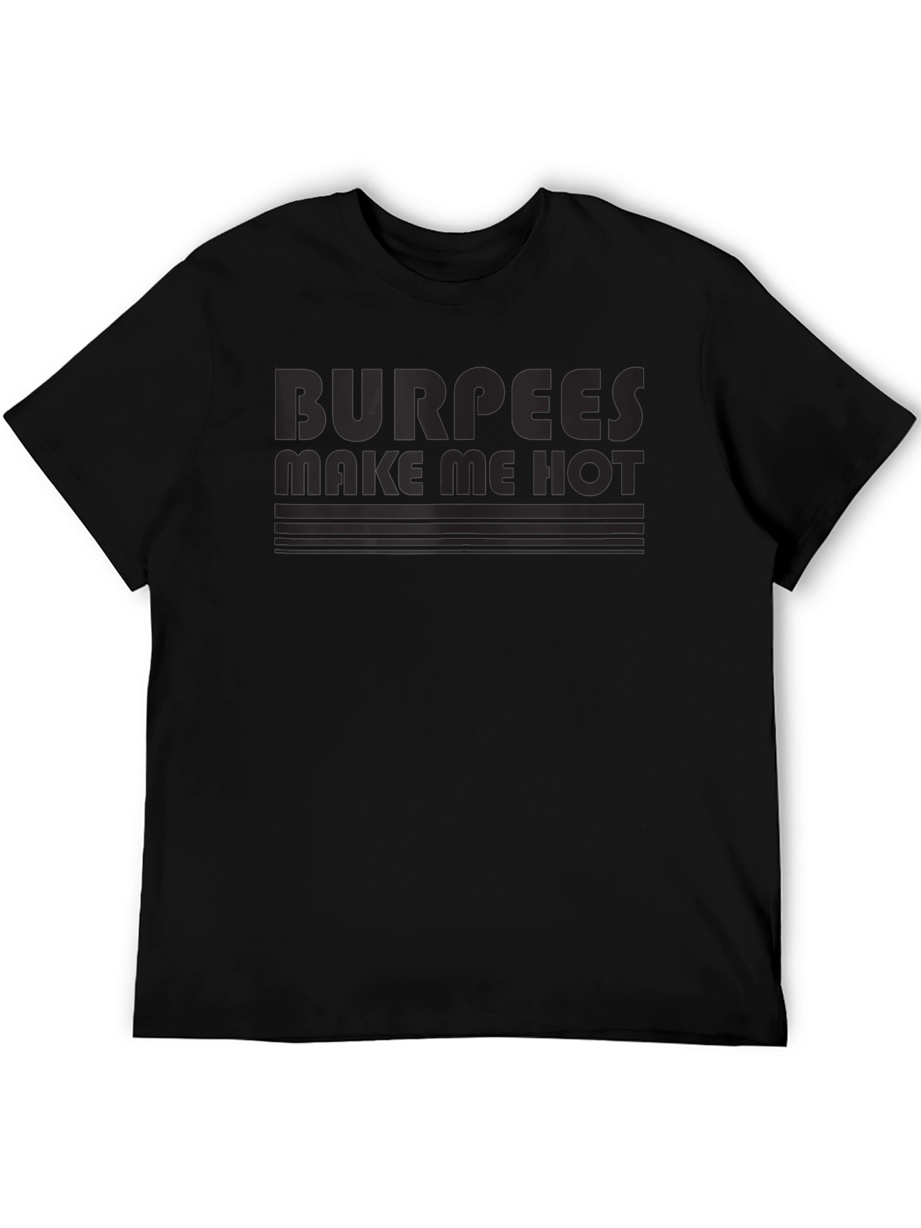 Burpees Make Me Hot T-Shirt