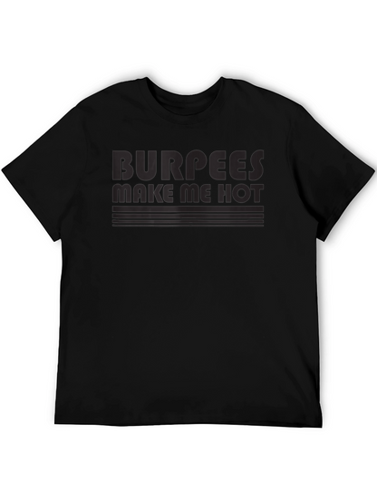 Burpees Make Me Hot T-Shirt