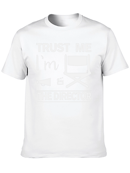 Trust Me Im the Director T-Shirt