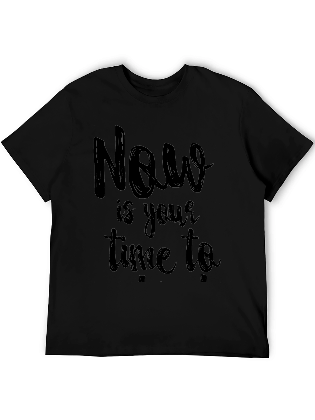 Now is Your Time to Act Mens Black T-Shirt