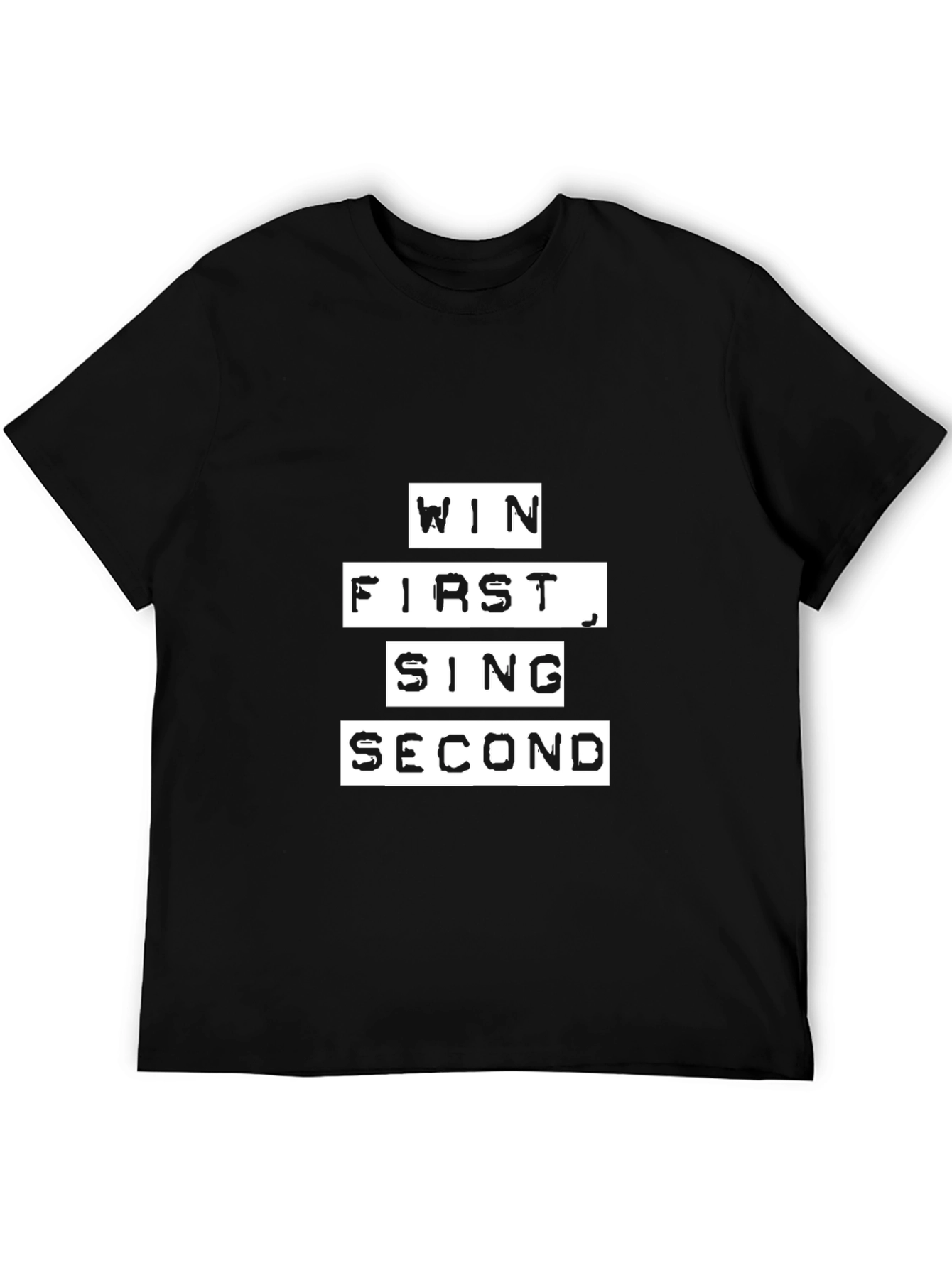 Win First Sing Second - Mens Graphic T-Shirt