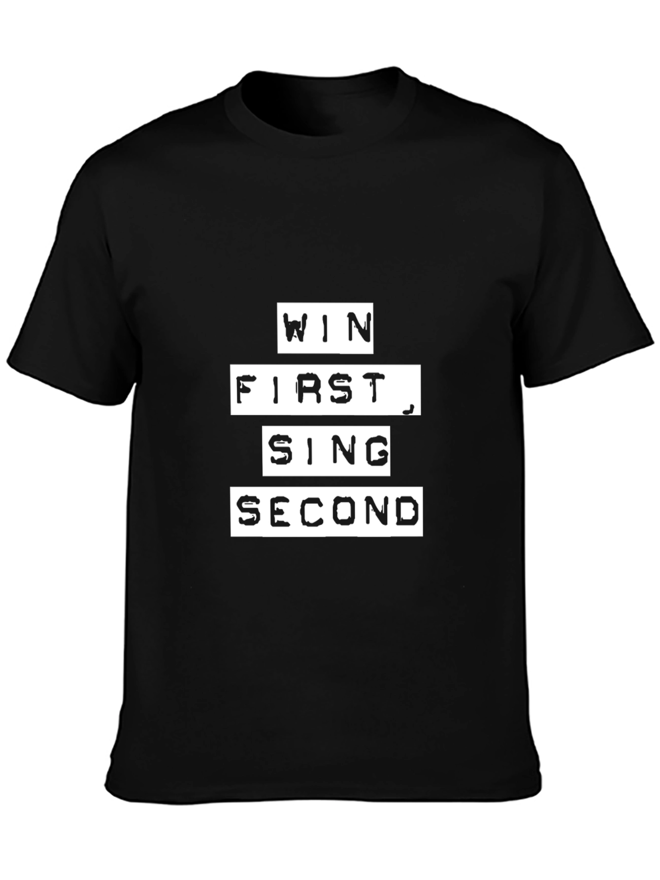 Win First Sing Second - Mens Graphic T-Shirt