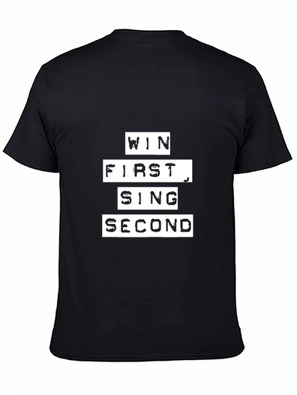 Win First Sing Second - Mens Graphic T-Shirt